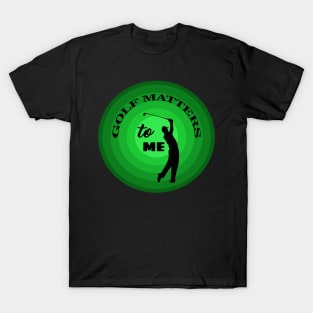 Golf Matters T-Shirt